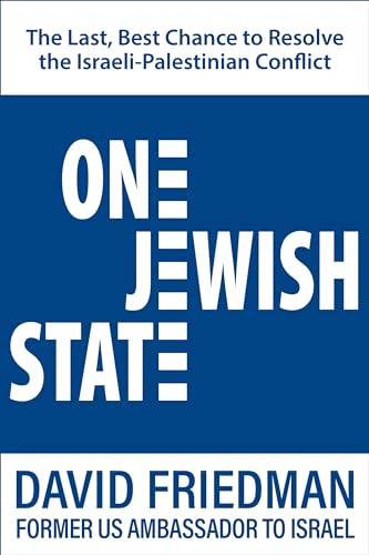 One Jewish State: The Last, Best Hope to Resolve the Israeli-Palestinian Conflict