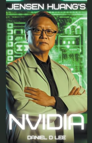 Jensen Huang's Nvidia: Processing the Mind of Artificial Intelligence