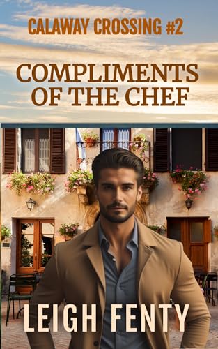 Compliments Of The Chef: Calaway Crossing Book 2