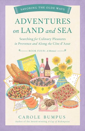 Adventures on Land and Sea: Searching for Culinary Pleasures in Provence and along the Cote d'Azur