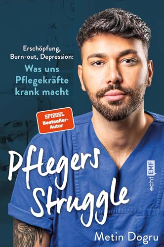 Pflegers Struggle: Erschöpfung, Burn-out, Depression: Was uns Pflegekräfte krank macht