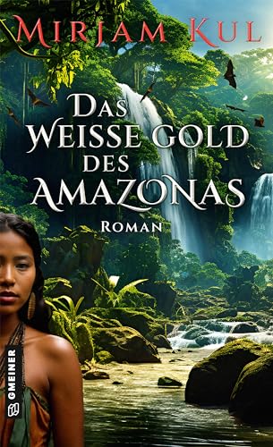 Das weiße Gold des Amazonas: Roman (Die weißen Tränen-Saga 1)