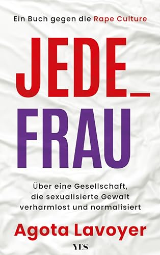 Jede_ Frau: Über eine Gesellschaft, die sexualisierte Gewalt verharmlost und normalisiert