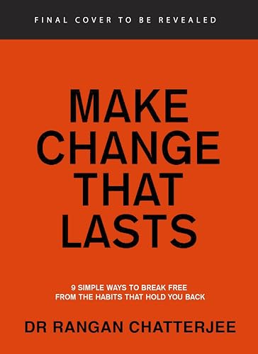 Make Change That Lasts: 9 Simple Ways to Break Free from the Habits that Hold You Back