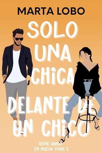 Solo una chica delante de un chico: una comedia romántica de desconocidos a friends to lovers. (Serie Amor en Nueva York 3)