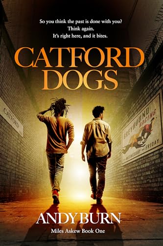 Catford Dogs: Conspiracy and murder throw PI Miles Askew into the jaws of South London gangland.
