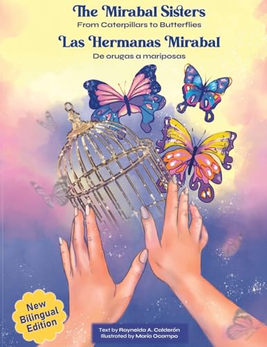 The Mirabal Sisters / Las hermanas Mirabal: From Caterpillars to Butterflies / De orugas a mariposas