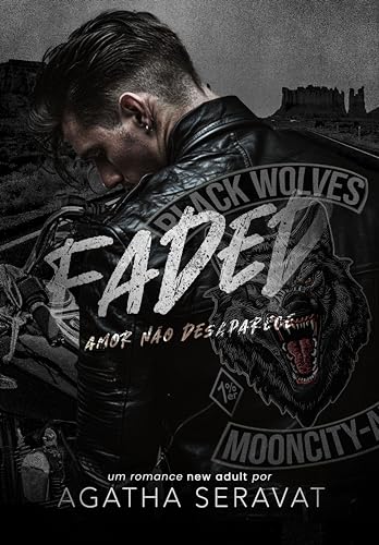 FADED: Amor não desaparece (Black Wolves MC Livro 7)