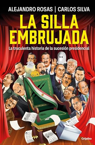 La silla embrujada: La truculenta historia de la sucesión presidencial
