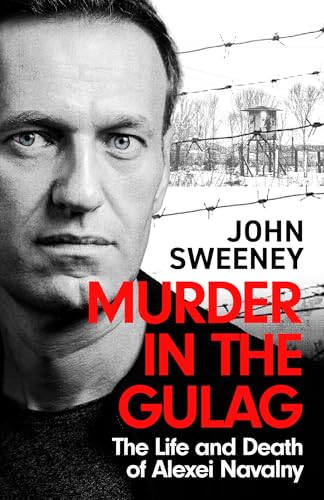 Murder in the Gulag: The explosive account of how Putin poisoned Alexei Navalny