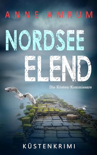 Nordsee Elend - Die Küsten-Kommissare: Küstenkrimi Nordseekrimi (Die Nordsee-Kommissare 22)