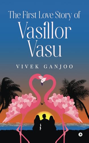 The First Love Story of Vasillor Vasu: Relive the story of your First Love, and perhaps, your First Heart Break | Nostalgic tale of college romance
