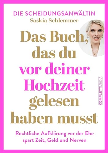 Das Buch, das du vor deiner Hochzeit gelesen haben musst (SPIEGEL-Bestseller): Rechtliche Aufklärung VOR der Ehe spart Zeit, Geld und Nerven