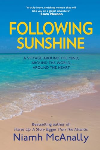 Following Sunshine: A Voyage Around the Mind, Around the World, Around the Heart