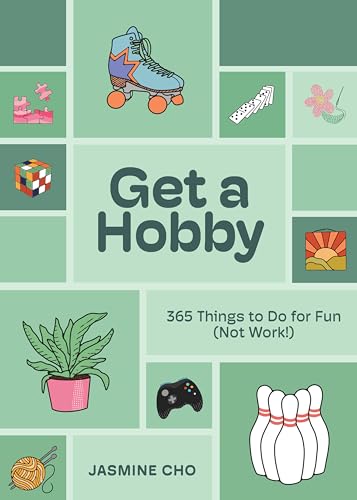 Get a Hobby: 365 Things to Do for Fun