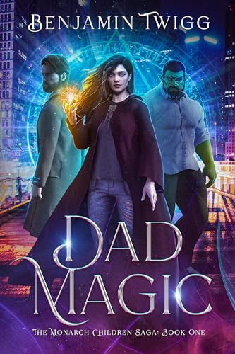Dad Magic: The Monarch Children Saga: Book One