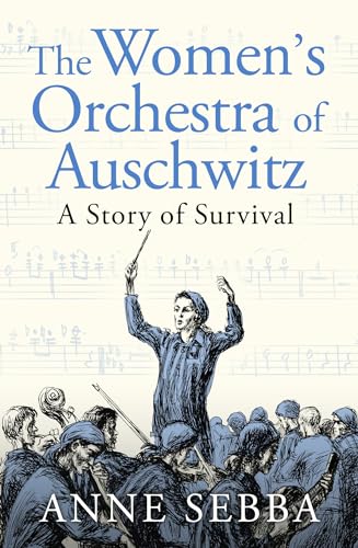 The Women’s Orchestra of Auschwitz: A Story of Survival
