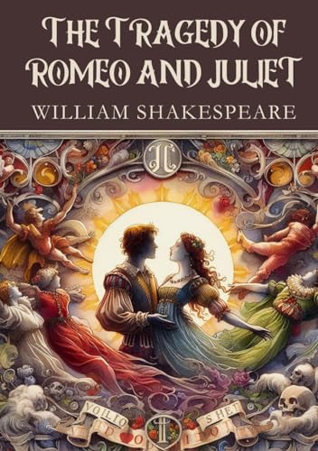The Tragedy of Romeo and Juliet by William Shakespeare | Goodreads