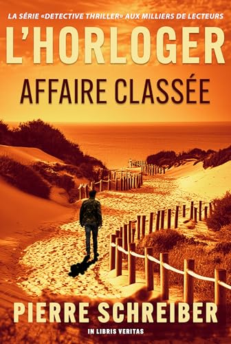Affaire Classée: une enquête de l'horloger (thriller policier)