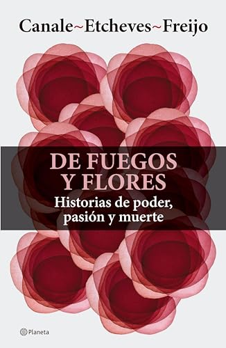 De fuegos y flores: Historias de poder, pasión y muerte | Un libro que explora el poderoso legado de mujeres extraordinarias.