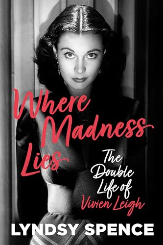 Where Madness Lies: The Double Life of Vivien Leigh