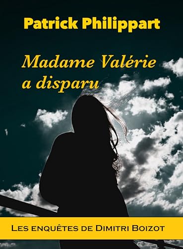 Madame Valérie a disparu (Les enquêtes de Dimitri Boizot)