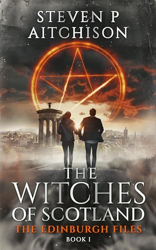 The Witches of Scotland: The Edinburgh Files - Book 1