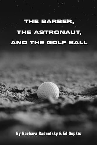The Barber, The Astronaut, and The Golf Ball