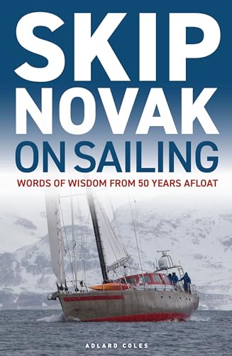 Skip Novak on Sailing: Words of Wisdom from 50 Years Afloat