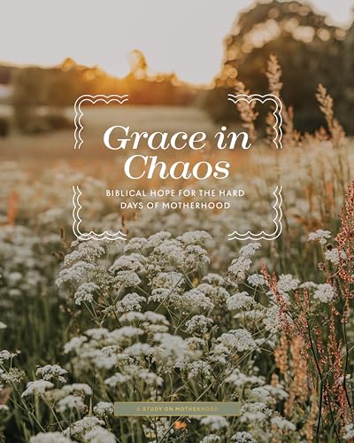 Grace in Chaos | Biblical Hope for the Hard Days of Motherhood book cover