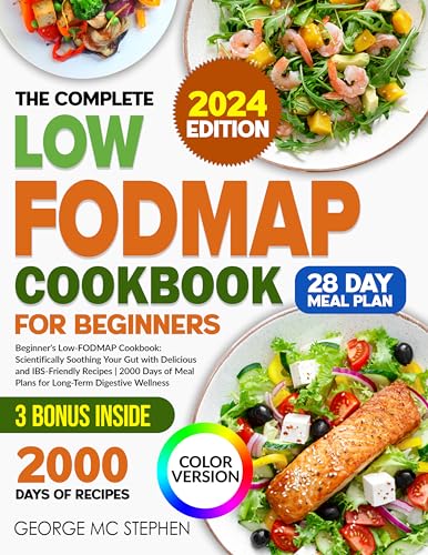 THE COMPLETE LOW FODMAP COOKBOOK FOR BEGINNERS: Improve Your Gut Health ...