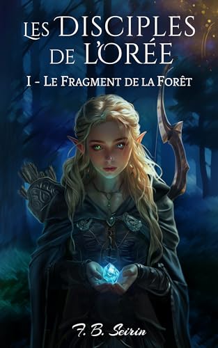 Les Disciples de l'Orée: 1 - Le fragment de la Forêt | Nouveautés 2024