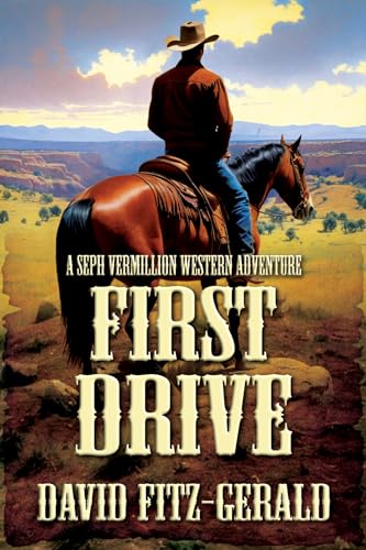 First Drive: A Seph Vermillion Western Adventure