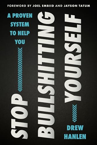 Stop Bullshitting Yourself: A Practical Guide to Personal Growth with a Mindful Approach, Embrace Positive Change