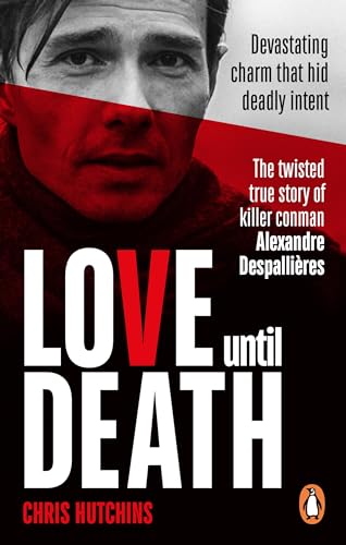 Love Until Death: The twisted true story of killer conman Alexandre Despallières