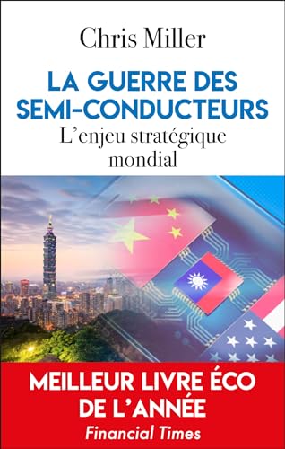 La guerre des semi-conducteurs: L'enjeu stratégique mondial