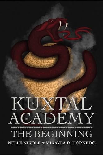 Kuxtal Academy: The Beginning (Kuxtal Academy #1)