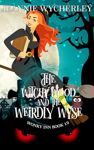 The Witchy Wood and the Weirdly Wyse: A paranormal cozy mystery