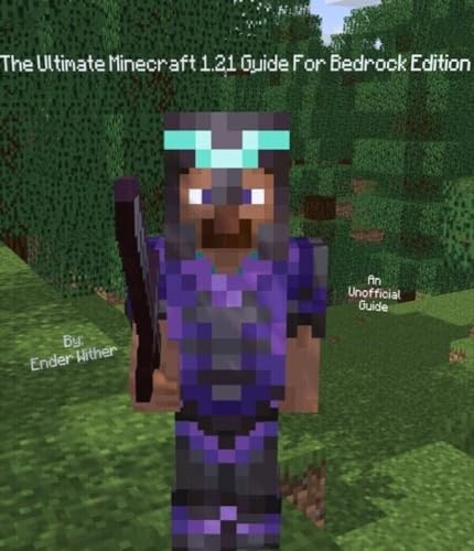 The Ultimate Minecraft 1.21 Guide For Bedrock Edition: An Unofficial Minecraft Guide