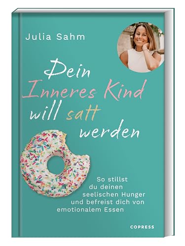 Dein Inneres Kind will satt werden: Dein Inneres Kind will satt werden: So stillst du deinen seelischen Hunger & befreist dich von emotionalem Essen. Gesund ... mit deinem inneren Kind