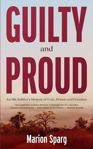 Guilty and Proud: An MK Soldier's Memoir of Exile, Prison and Freedom