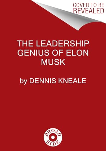 Dennis Kneale, Author of The Leadership Genius of Elon Musk