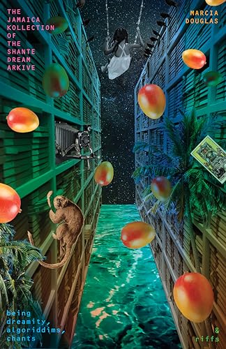 The Jamaica Kollection of the Shante Dream Arkive: being dreamity, algoriddims, chants & riffs