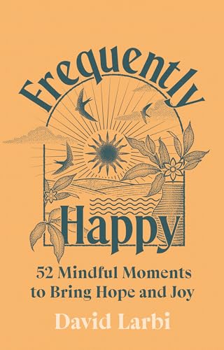 Frequently Happy: 52 Mindful Moments to Bring Hope and Joy