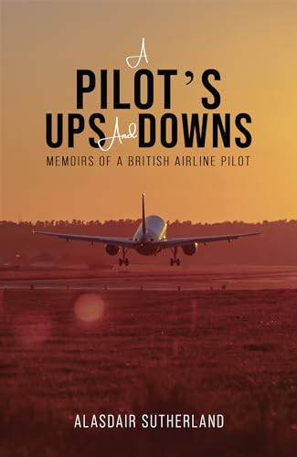 A Pilot's Ups and Downs: Memoirs of a British Airline Pilot