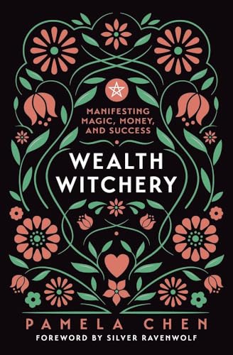 Wealth Witchery: Manifesting Magic, Money, and Success