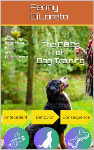 The ABCs of Dog Training: Mastering Antecedent, Behavior and Consequence