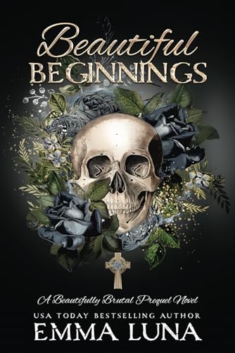 Beautiful Beginnings: A Dark Mafia Romance (Beautifully Brutal