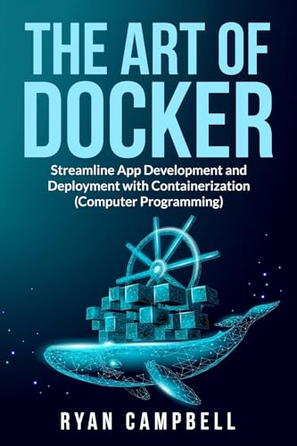 The Art of Docker: Streamline App Development and Deployment with ...