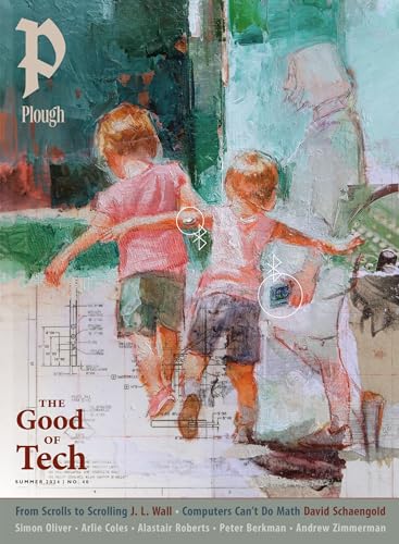 Plough Quarterly No. 40 - The Good of Tech book cover